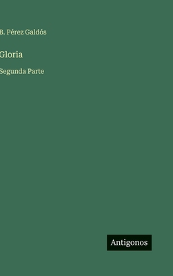 Gloria: Segunda Parte [Spanish] 3563995818 Book Cover