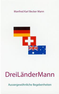 Drei Länder Mann: Aussergewöhnliche Begebenheiten [German] 3734735092 Book Cover