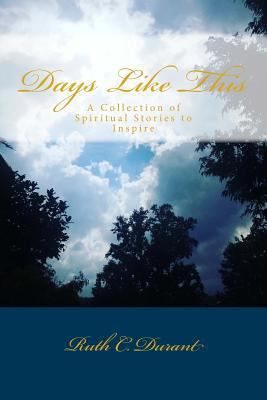 Days Like This: A Collection of Spiritual Stori... 1535380896 Book Cover