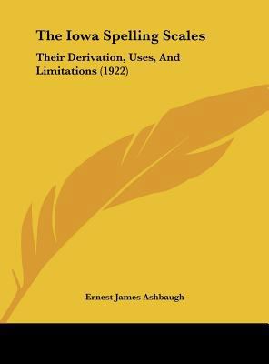 The Iowa Spelling Scales: Their Derivation, Use... 1161814000 Book Cover