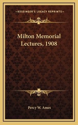 Milton Memorial Lectures, 1908 1163845655 Book Cover