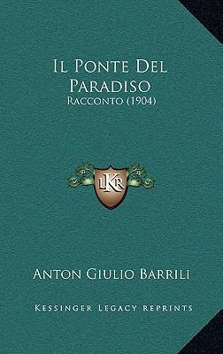 Il Ponte Del Paradiso: Racconto (1904) [Italian] 1168232627 Book Cover