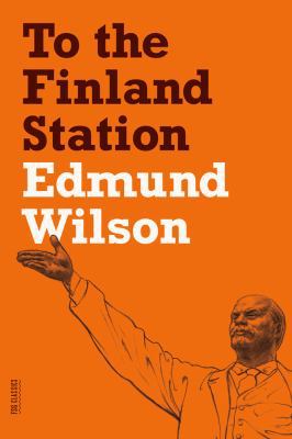 To the Finland Station: A Study in the Acting a... 0374533458 Book Cover