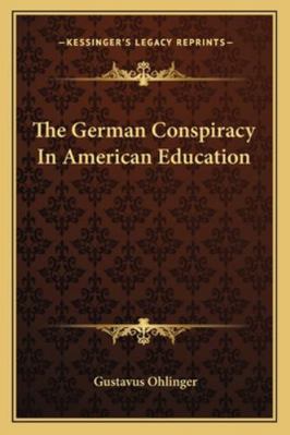 The German Conspiracy In American Education 1163257257 Book Cover