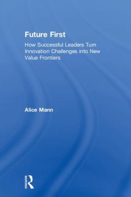 Future First: How Successful Leaders Turn Innov... 1783538058 Book Cover