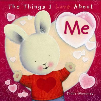 The Things I Love about Me. Tracey Moroney 1742114865 Book Cover