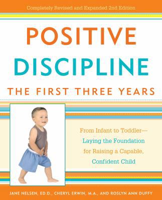 Positive Discipline: The First Three Years: Fro... 0307341593 Book Cover