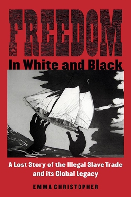 Freedom in White and Black: A Lost Story of the... 0299316246 Book Cover