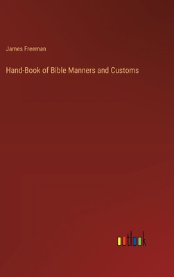 Hand-Book of Bible Manners and Customs 336882967X Book Cover