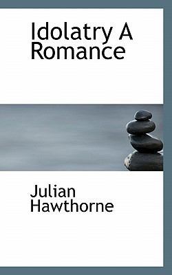 Idolatry a Romance 1117214524 Book Cover