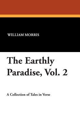 The Earthly Paradise, Vol. 2 1434491021 Book Cover