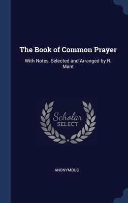 The Book of Common Prayer: With Notes, Selected... 1298892058 Book Cover