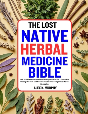 The Lost Native Herbal Medicine Bible: The Ulti... B0CYPGMT7R Book Cover