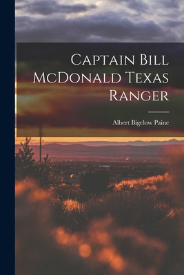 Captain Bill McDonald Texas Ranger 1015640281 Book Cover