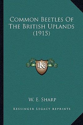 Common Beetles Of The British Uplands (1915) 1164119079 Book Cover