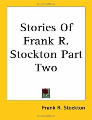 Stories Of Frank R. Stockton Part Two 1419181718 Book Cover