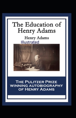 Paperback The Education of Henry Adams Illustrated Book