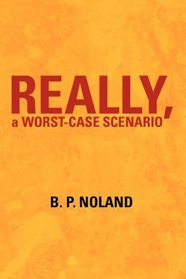 Really, a Worst-Case Scenario 1475901119 Book Cover