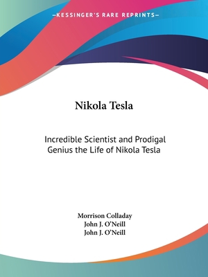 Nikola Tesla: Incredible Scientist and Prodigal... 1564597385 Book Cover