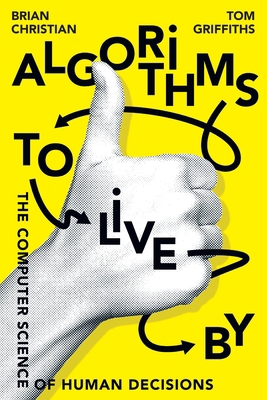 Algorithms to Live By: The Computer Science of ... 0143191616 Book Cover