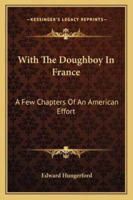 With The Doughboy In France: A Few Chapters Of ... 1163280690 Book Cover