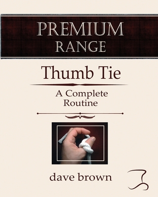 The Thumb Tie: Full instructions for a baffling... 1521761396 Book Cover