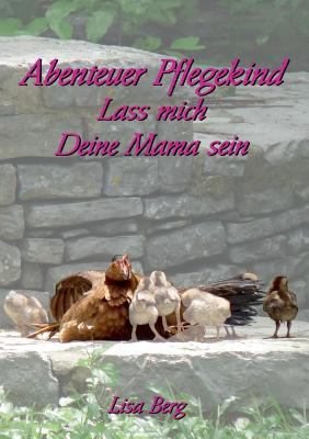 Abenteuer Pflegekind: Lass mich Deine Mama sein [German] 3732236617 Book Cover