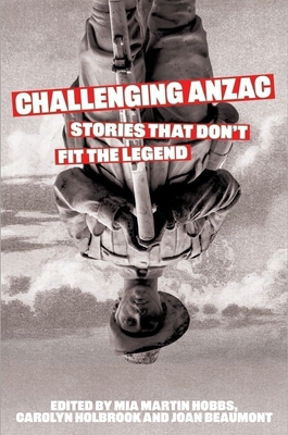 Challenging Anzac: Stories That Don't Fit the L... 1761170708 Book Cover