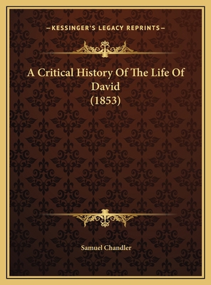 A Critical History Of The Life Of David (1853) 1169814409 Book Cover
