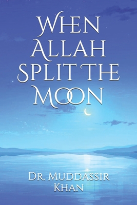 When Allah Split The Moon B08Z2NV3DZ Book Cover