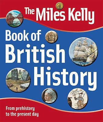 The Miles Kelly Book of British History. Writte... 1842368575 Book Cover