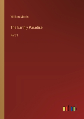 The Earthly Paradise: Part 3 3368174444 Book Cover