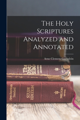 The Holy Scriptures Analyzed and Annotated 1018322108 Book Cover