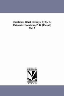 Doesticks; What He Says, by Q. K. Philander Doe... 1425534783 Book Cover