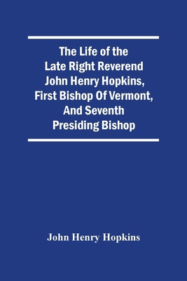 The Life Of The Late Right Reverend John Henry ... 9354505643 Book Cover