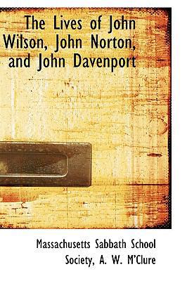 The Lives of John Wilson, John Norton, and John... 1110285302 Book Cover
