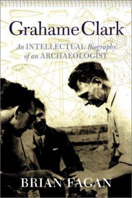 Grahame Clark: An Intellectual Biography of an ... 0813336023 Book Cover