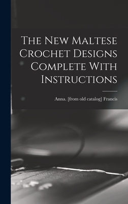 The new Maltese Crochet Designs Complete With I... 1017203636 Book Cover