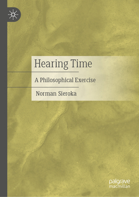 Hearing Time: A Philosophical Exercise 3032119332 Book Cover
