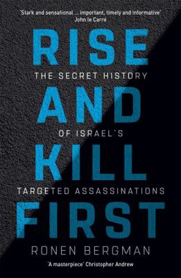 Rise and Kill First: The Secret History of Isra... 147369471X Book Cover