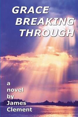Grace Breaking Through 0999060724 Book Cover