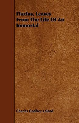 Flaxius, Leaves From The Life Of An Immortal 1444684248 Book Cover