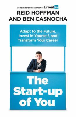 The Start-Up of You: Adapt to the Future, Inves... B00755MHV8 Book Cover