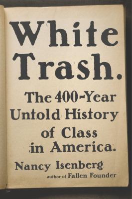 White Trash: The 400-Year Untold History of Cla... 0670785970 Book Cover