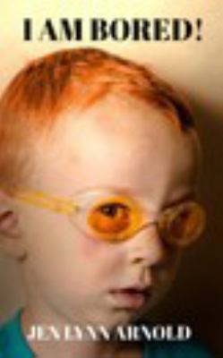 I Am Bored! 1366680626 Book Cover