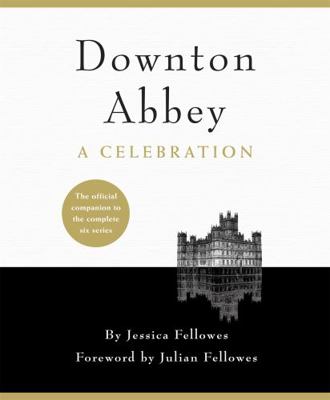 Downton Abbey - A Celebration: The Official Com... 1472229681 Book Cover