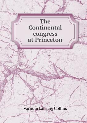 The Continental congress at Princeton 5518470762 Book Cover