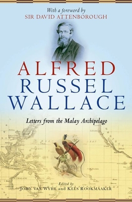 Alfred Russel Wallace: Letters from the Malay A... 0199683999 Book Cover