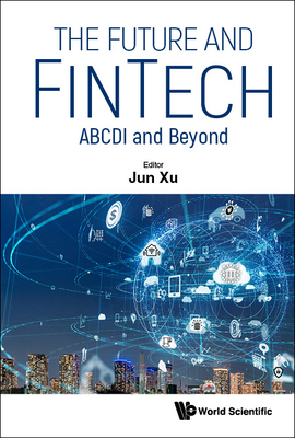 The Future and Fintech: Abcdi and Beyond 9811250898 Book Cover