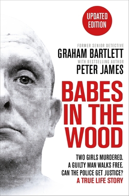 Babes in the Wood: Two girls murdered. A guilty... 103502795X Book Cover